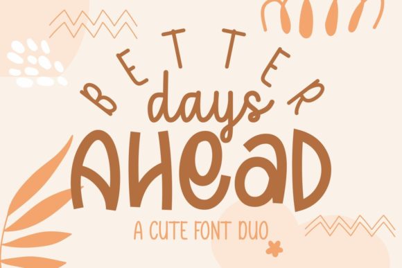 Better Days Ahead Font: A Whimsical Touch for Professional Branding
